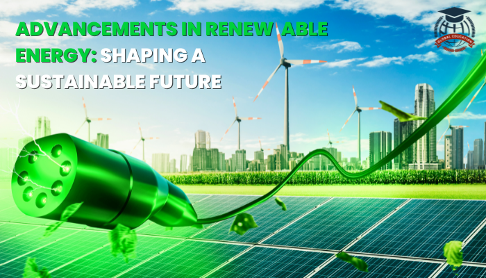 Advancements in Renewable Energy: Shaping a Sustainable Future