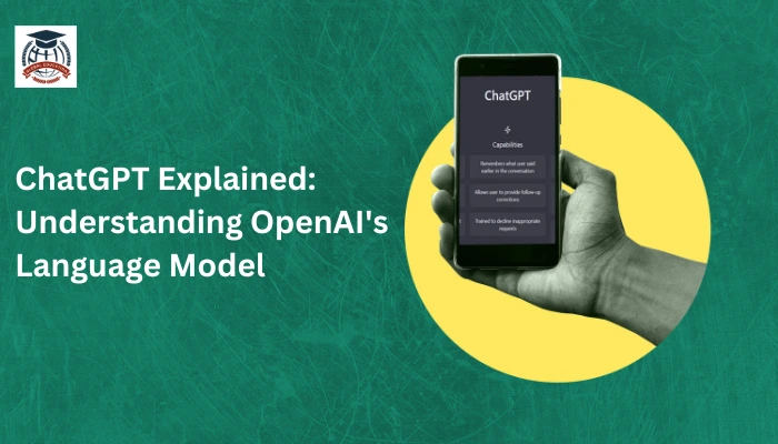 Chatgpt Explained Understanding Openai S Language Model