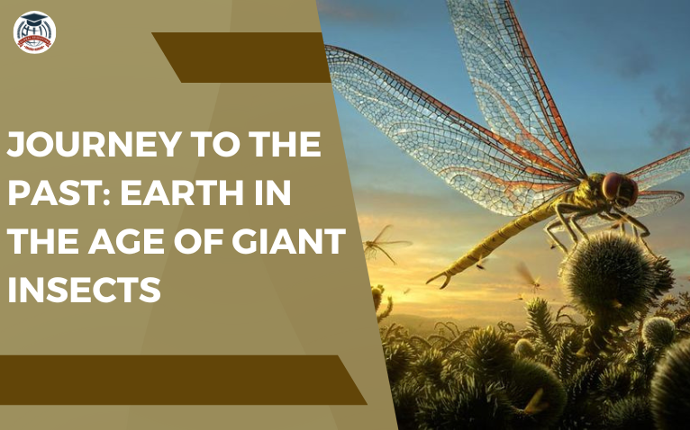 Journey to the Past: Earth in the Age of Giant Insects